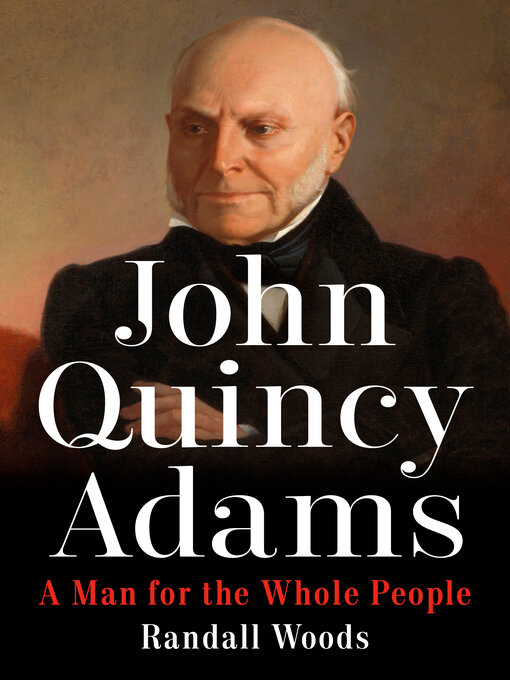 Title details for John Quincy Adams by Randall Woods - Available